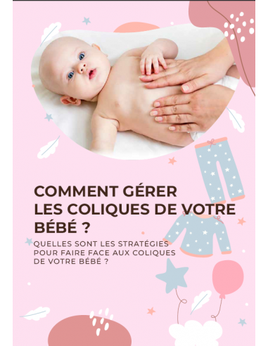 GÉRÉR LES COLIQUES DE VOTRE BÉBÉ | E-BOOK 